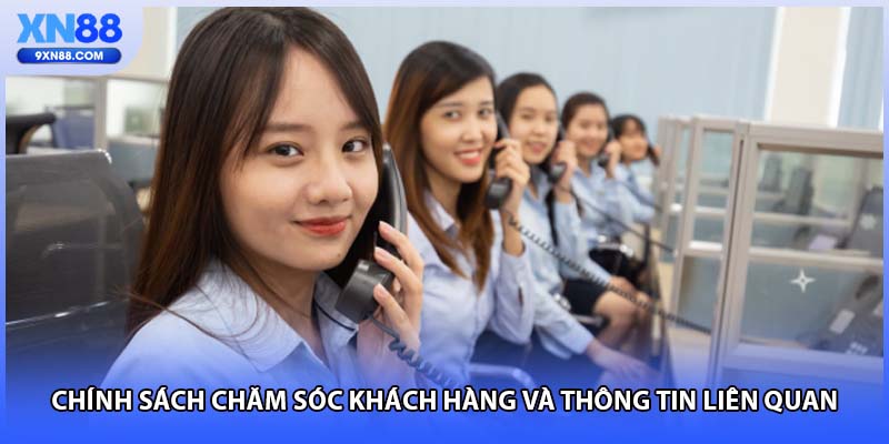 Chính sách chăm sóc khách hàng và thông tin liên quan