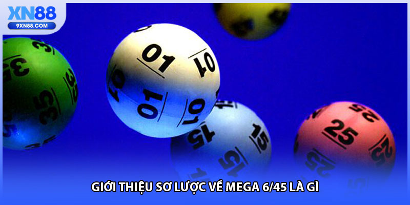 Giới thiệu sơ lược về mega 6/45 là gì