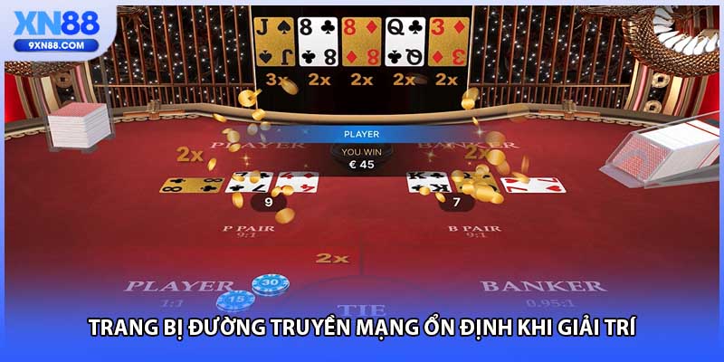 Trang bị đường truyền mạng ổn định khi giải trí